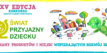Rusza XV edycja konkursu Świat Przyjazny Dziecku